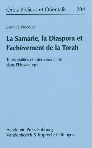 La Samarie, la Diaspora et l'achevement de la Torah: Territorialites et internationalites dans l'Hexateuque