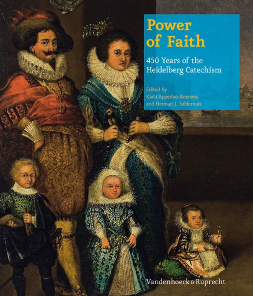 Power of Faith - 450 Years of the Heidelberg Catechism