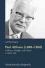 Paul Althaus (1888-1966): Professor, Prediger und Patriot in seiner Zeit