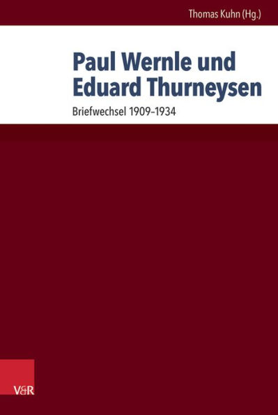 Paul Wernle und Eduard Thurneysen: Briefwechsel von 1909 bis 1934