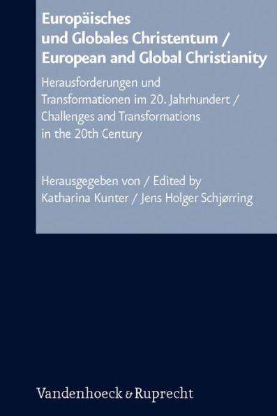 Europaisches und Globales Christentum / European and Global Christianity: Herausforderungen und Transformationen im 20. Jahrhundert / Challenges and Transformations in the 20th Century