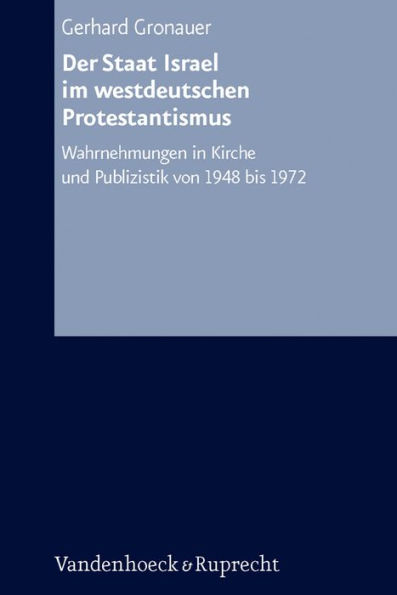 Der Staat Israel im westdeutschen Protestantismus: Wahrnehmungen in Kirche und Publizistik von 1948 bis 1972