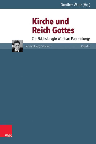 Kirche und Reich Gottes: Zur Ekklesiologie Wolfhart Pannenbergs