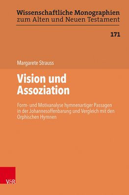 Vision und Assoziation: Form- und Motivanalyse hymnenartiger Passagen in der Johannesoffenbarung und Vergleich mit den Orphischen Hymnen