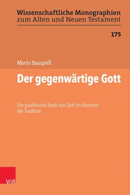 Der gegenwartige Gott: Die paulinische Rede von Gott im Horizont der Tradition