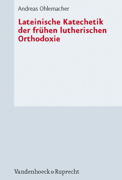 Lateinische Katechetik der fruhen lutherischen Orthodoxie