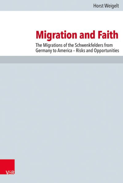 Migration and Faith: The Migrations of the Schwenkfelders from Germany to America - Risks and Opportunities