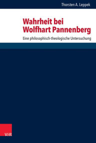 Title: Wahrheit Bei Wolfhart Pannenberg: Eine Philosophisch-Theologische Untersuchung, Author: M. Louis Morin