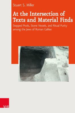 At the Intersection of Texts and Material Finds: Stepped Pools, Stone Vessels, and Ritual Purity Among the Jews of Roman Galilee