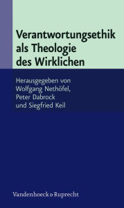 Title: Verantwortungsethik als Theologie des Wirklichen, Author: Peter Dabrock