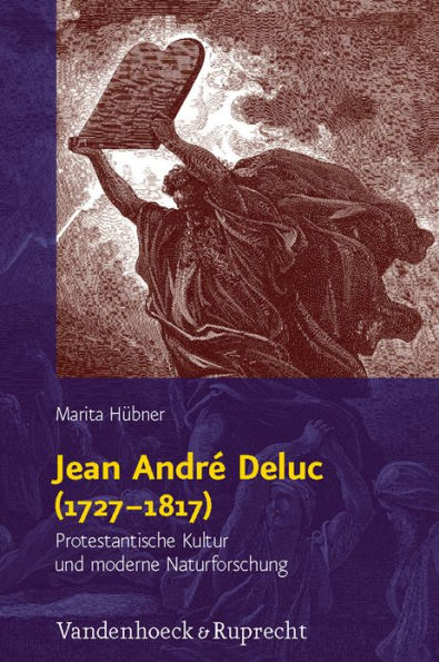 Jean Andre Deluc (1727-1817): Protestantische Kultur und moderne Naturforschung