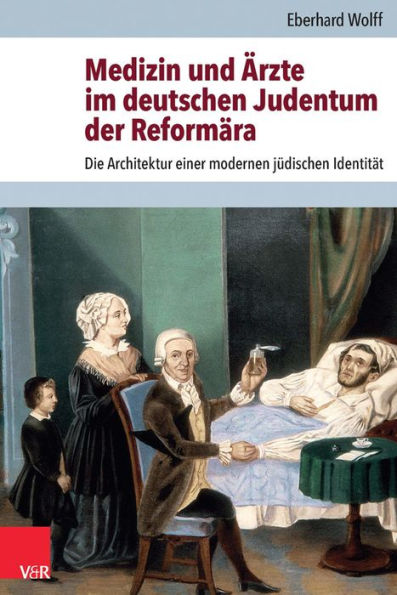 Medizin und Arzte im deutschen Judentum der Reformara: Die Architektur einer modernen judischen Identitat