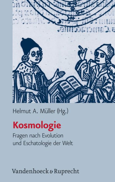 Kosmologie: Fragen nach Evolution und Eschatologie der Welt