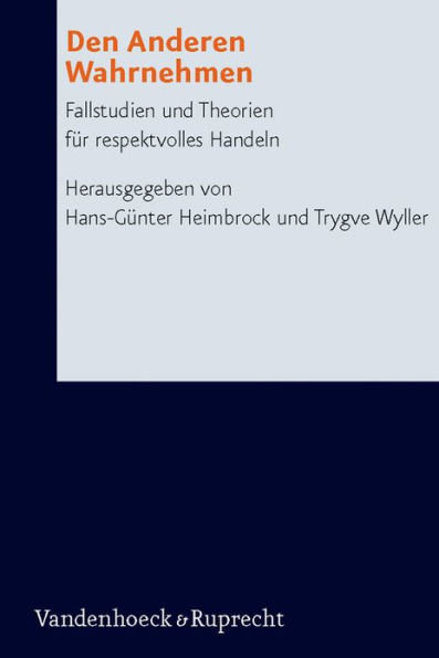 Den Anderen Wahrnehmen: Fallstudien und Theorien fur respektvolles Handeln. Zusammen mit Peter Meyer