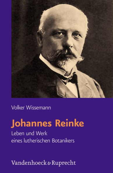 Johannes Reinke: Leben und Werk eines lutherischen Botanikers