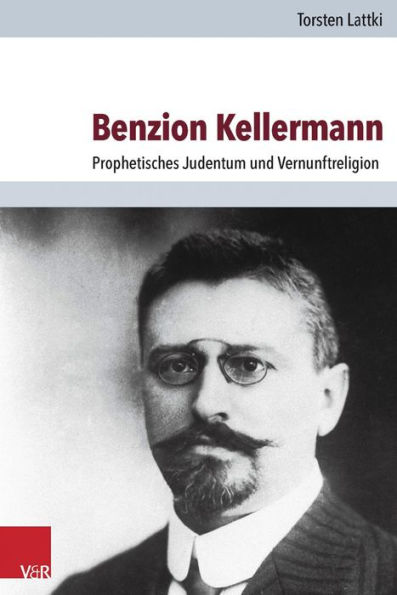 Benzion Kellermann: Prophetisches Judentum und Vernunftreligion