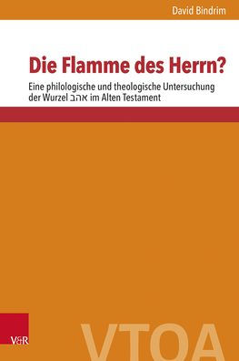 Die Flamme des Herrn?: Eine philologische und theologische Untersuchung der Wurzel אהב im Alten Testament