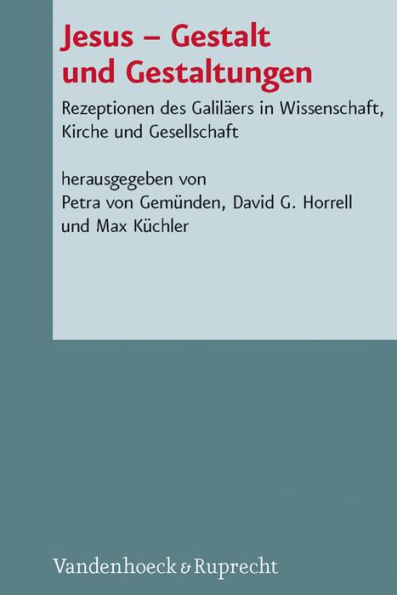 Jesus - Gestalt und Gestaltungen: Rezeptionen des Galilaers in Wissenschaft, Kirche und Gesellschaft