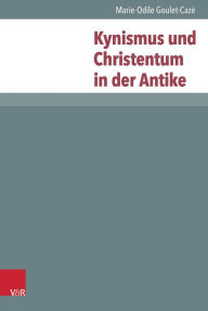 Title: Kynismus und Christentum in der Antike, Author: Marie-Odile Goulet-Caze