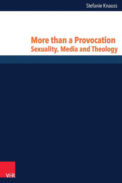 More than a Provocation: Sexuality, Media and Theology