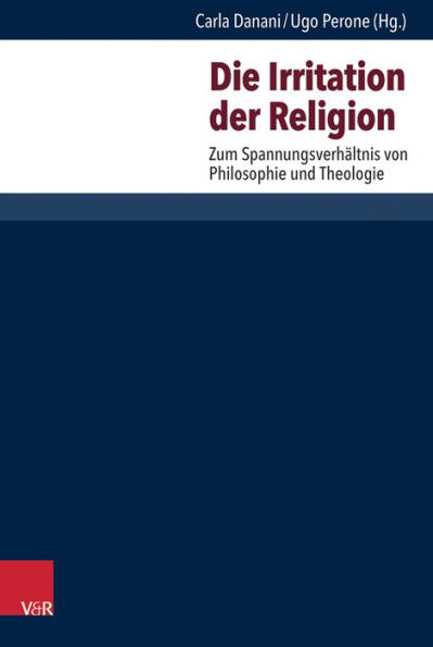 Die Irritation der Religion: Zum Spannungsverhaltnis von Philosophie und Theologie