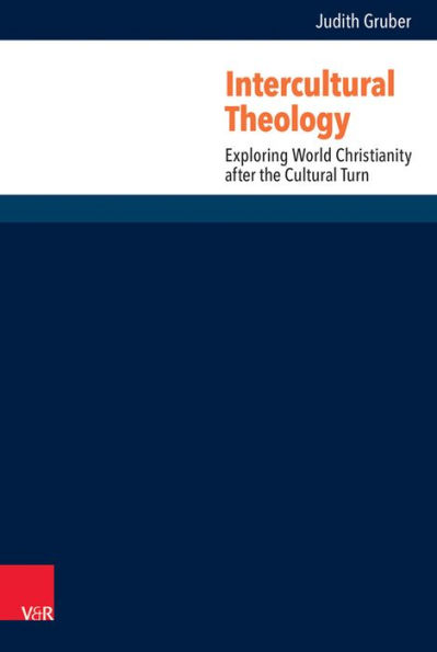 Intercultural Theology: Exploring World Christianity after the Cultural Turn