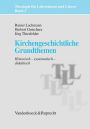 Kirchengeschichtliche Grundthemen: Historisch - systematisch - didaktisch