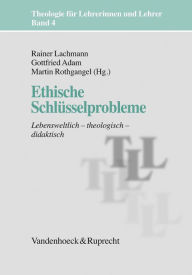 Title: Ethische Schlusselprobleme: Lebensweltlich - theologisch - didaktisch, Author: Gottfried Adam