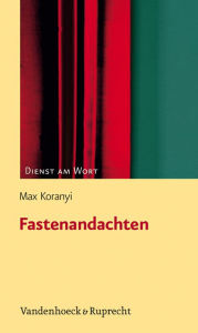 Title: Fastenandachten, Author: Max Koranyi