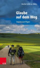 Glaube auf dem Weg: Impulse zum Pilgern