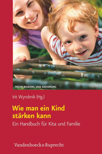 Wie man ein Kind starken kann: Ein Handbuch fur Kita und Familie