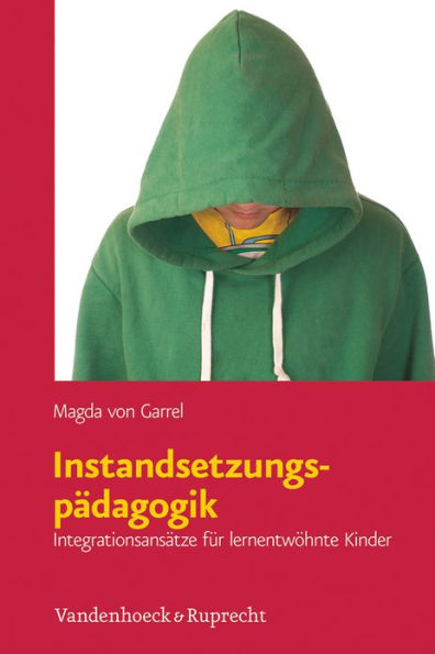 Instandsetzungspadagogik: Integrationsansatze fur lernentwohnte Kinder
