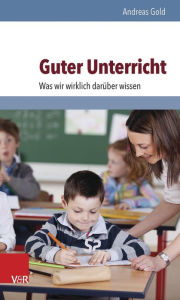 Title: Guter Unterricht: Was wir wirklich daruber wissen, Author: Andreas Gold