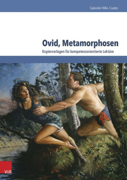 Ovid, Metamorphosen: Kopiervorlagen fur kompetenzorientierte Lekture