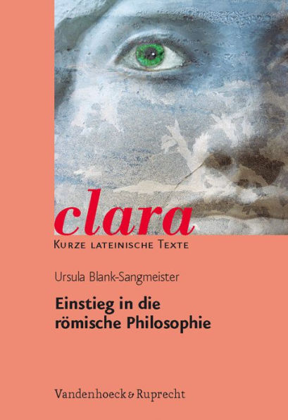 Einstieg in die romische Philosophie: clara. Kurze lateinische Texte