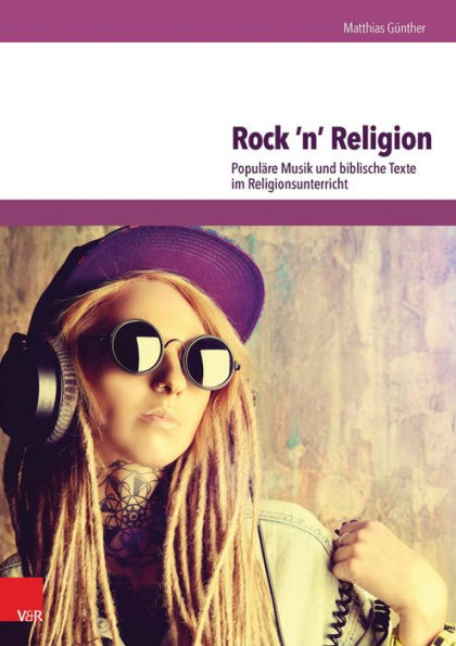 Rock 'n' Religion: Populare Musik und biblische Texte im Religionsunterricht