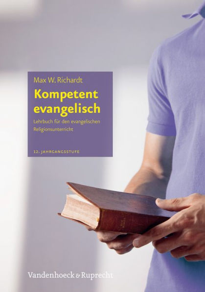 Kompetent evangelisch: Lehrbuch fur den evangelischen Religionsunterricht. 12. Jahrgangsstufe