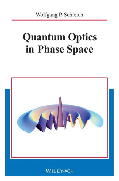 Quantum Optics in Phase Space / Edition 1