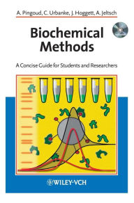 Title: Biochemical Methods: A Concise Guide for Students and Researchers / Edition 1, Author: Alfred Pingoud