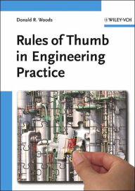 Title: Rules of Thumb in Engineering Practice / Edition 1, Author: Donald R. Woods