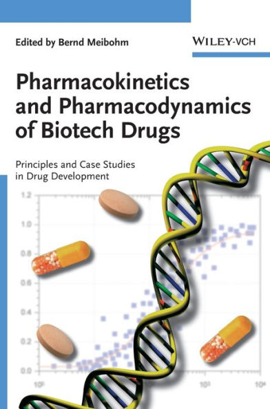Pharmacokinetics and Pharmacodynamics of Biotech Drugs: Principles and Case Studies in Drug Development / Edition 1