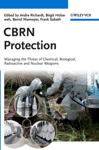 CBRN Protection: Managing the Threat of Chemical, Biological, Radioactive and Nuclear Weapons / Edition 1