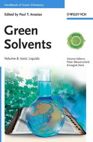 Title: Green Solvents, Volume 6: Ionic Liquids / Edition 1, Author: Paul T. Anastas