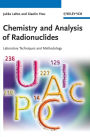 Chemistry and Analysis of Radionuclides: Laboratory Techniques and Methodology / Edition 1
