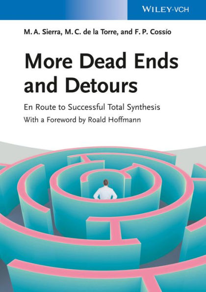 More Dead Ends and Detours: En Route to Successful Total Synthesis / Edition 1