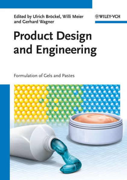 Product Design and Engineering: Formulation of Gels and Pastes / Edition 1