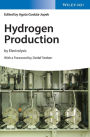 Hydrogen Production: by Electrolysis / Edition 1