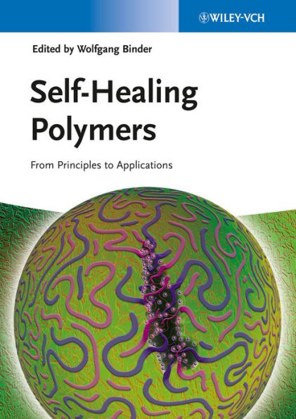 Self-Healing Polymers: From Principles to Applications / Edition 1