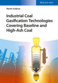 Title: Industrial Coal Gasification Technologies Covering Baseline and High-Ash Coal, Author: Martin Gräbner