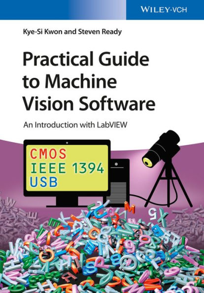 Practical Guide to Machine Vision Software: An Introduction with LabVIEW / Edition 1